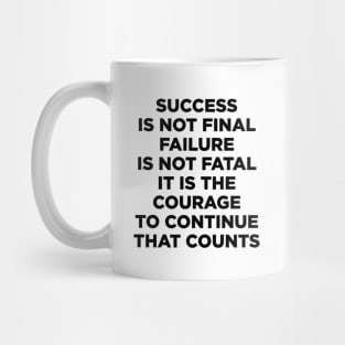 Success is not final failure is not fatal It is the courage to continue that counts Mug